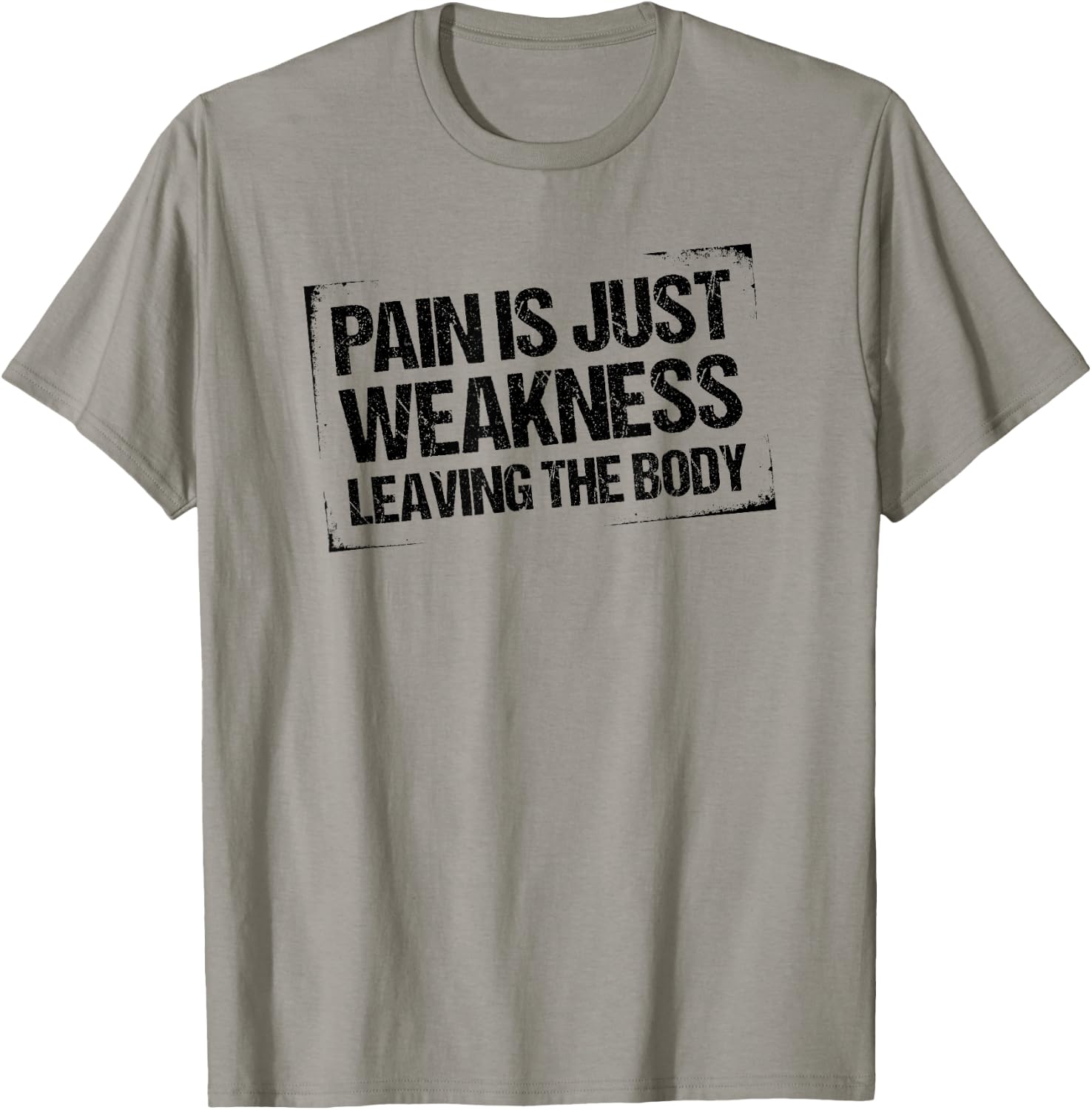 Pain is Just Weakness Leaving the Body T-Shirt - T-Shirt | Sand
