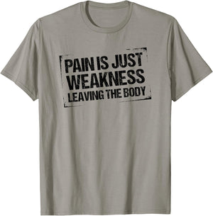 Pain is Just Weakness Leaving the Body T-Shirt - T-Shirt | Sand