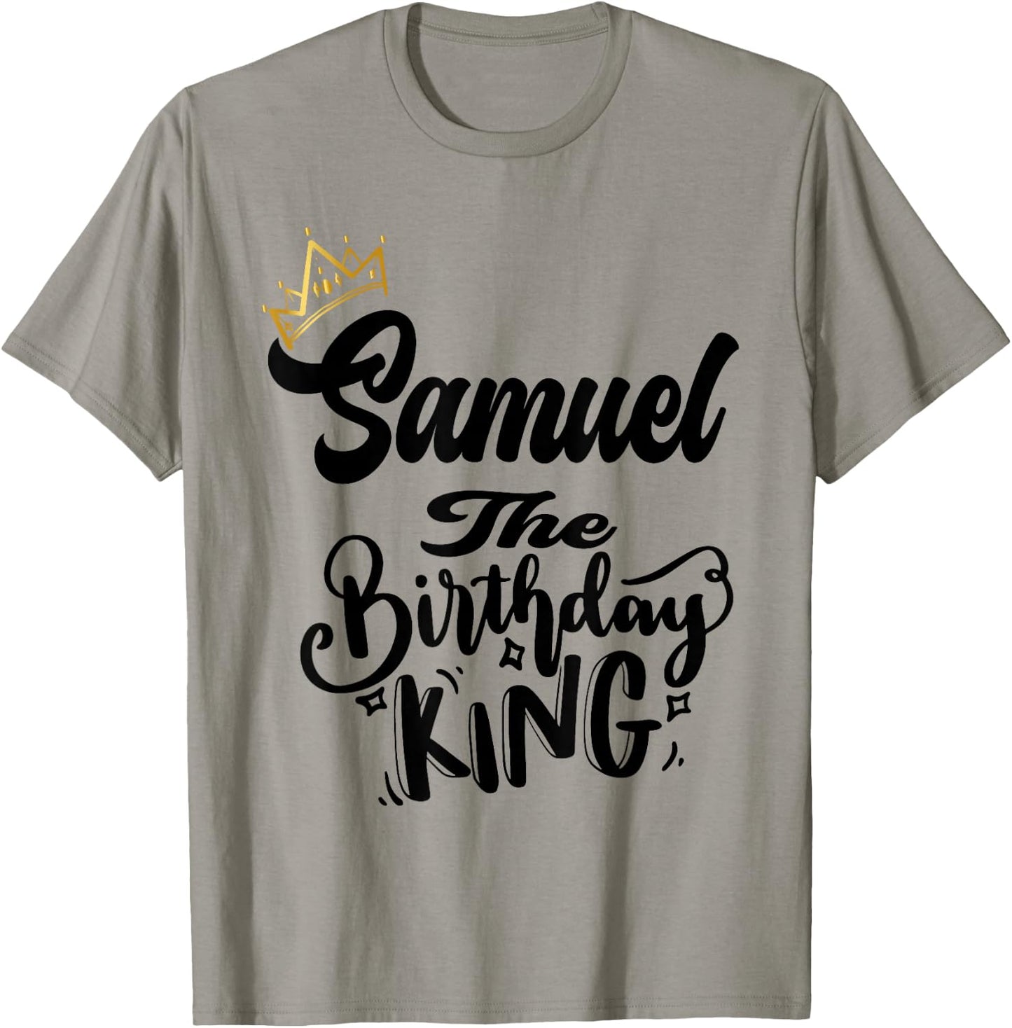 Samuel The Birthday King Happy Birthday Shirt Men Boys Teens T-Shirt - T-Shirt | Sand