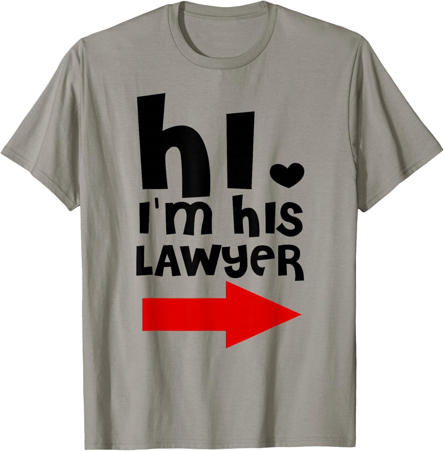 Hi I'm His Lawyer Funny Shirt Gift Cool lawyer t shirt T-Shirt - T-Shirt | Sand