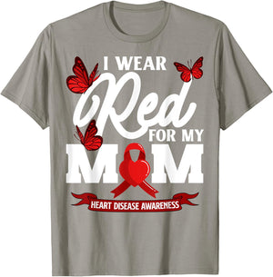 I wear Red For my Mom Heart Disease Awareness T-Shirt - T-Shirt | Sand
