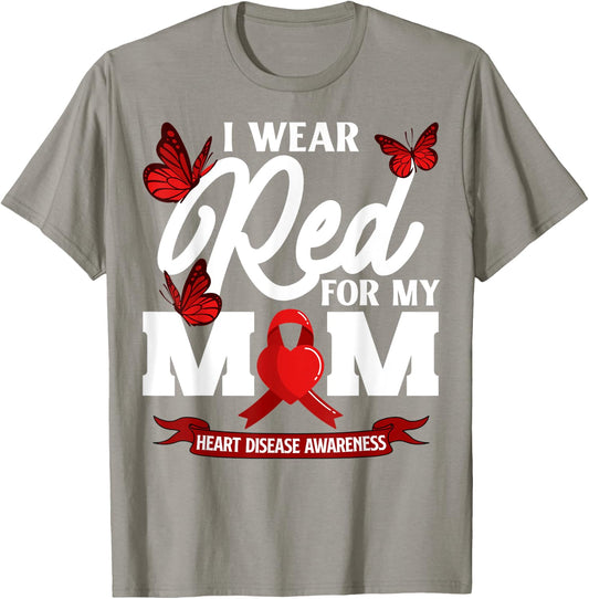 I wear Red For my Mom Heart Disease Awareness T-Shirt - T-Shirt | Sand