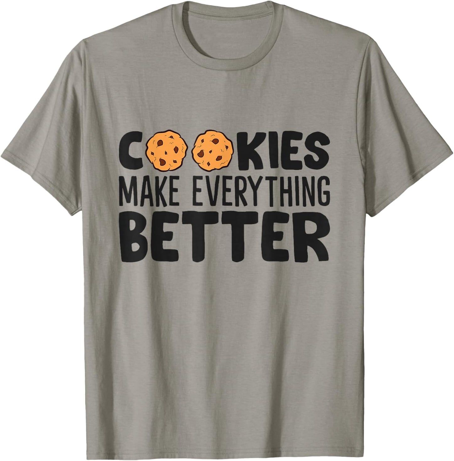 Cookies Make Everything Better Chocolate Chip Cookies T-Shirt - T-Shirt | Sand