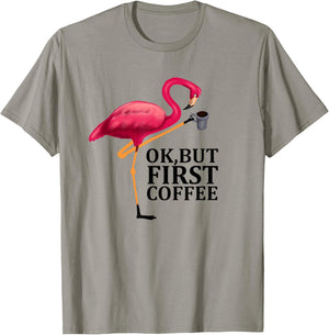 Ok But First Coffee, Funny Flamingo Coffee Lover T-Shirt - T-Shirt | Sand