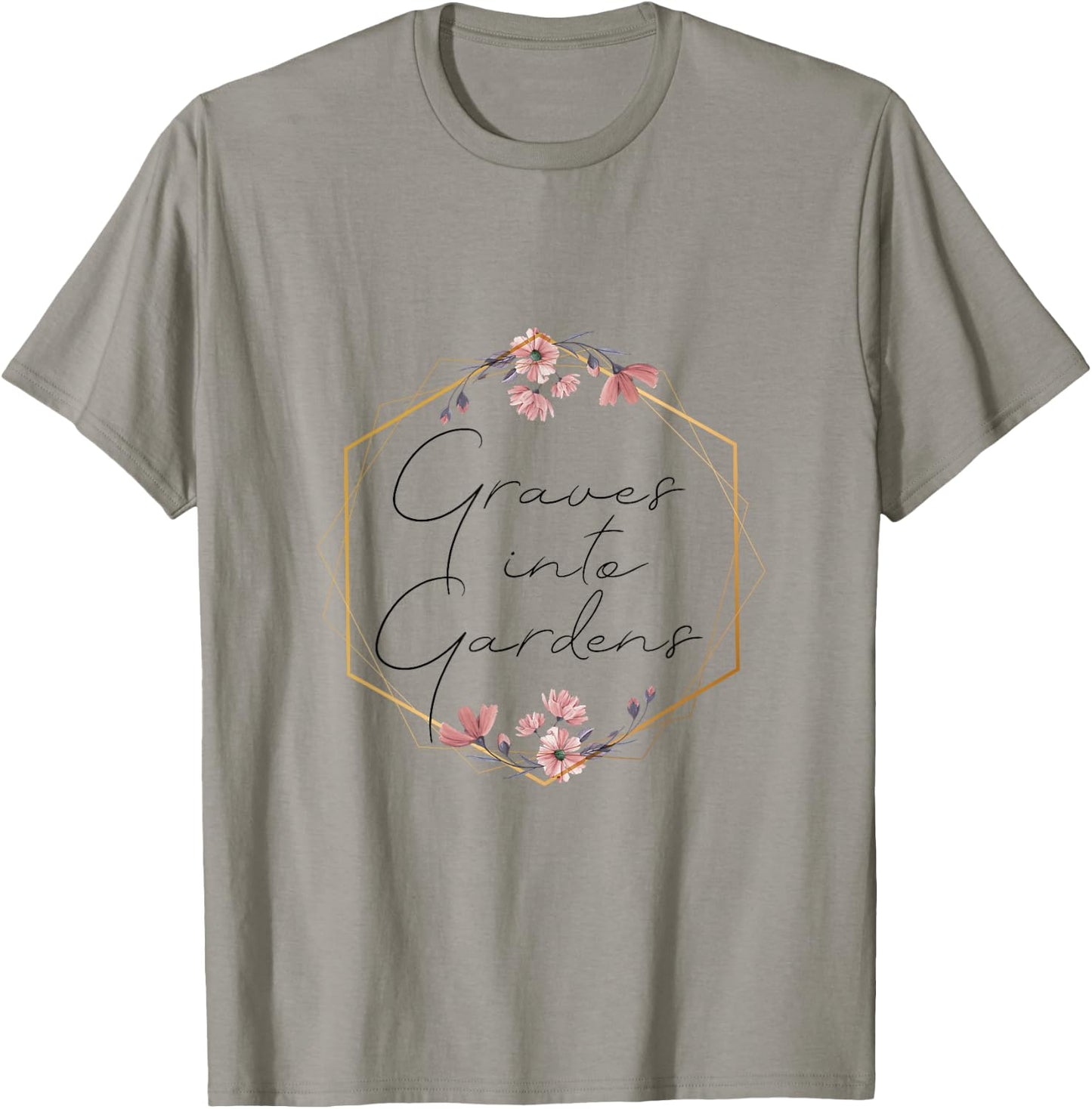 Graves Into Gardens, Garden Scripture, Christian Gift T-Shirt - T-Shirt | Sand