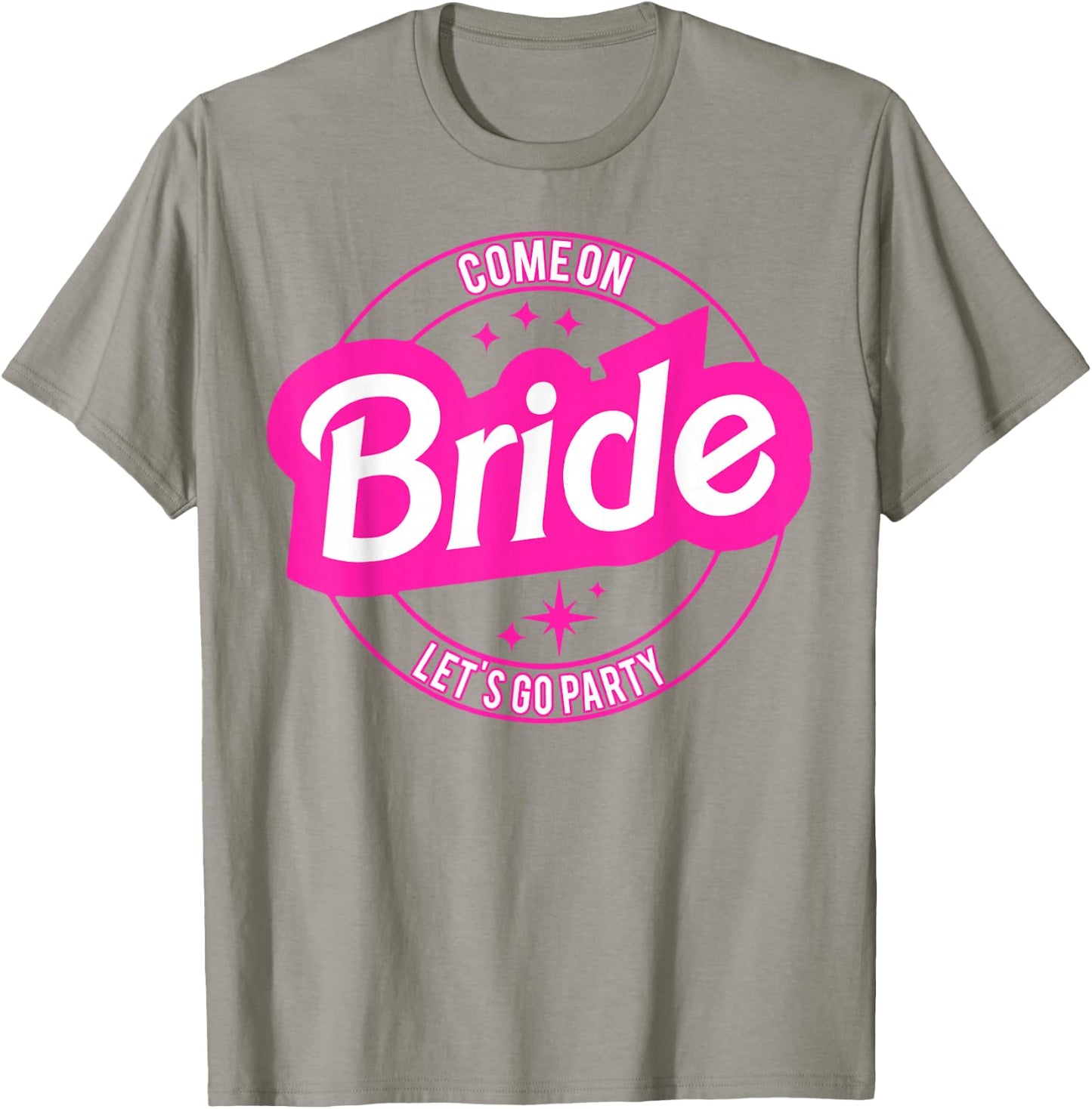 Come On Bride Let's Go Party T-Shirt - T-Shirt | Sand
