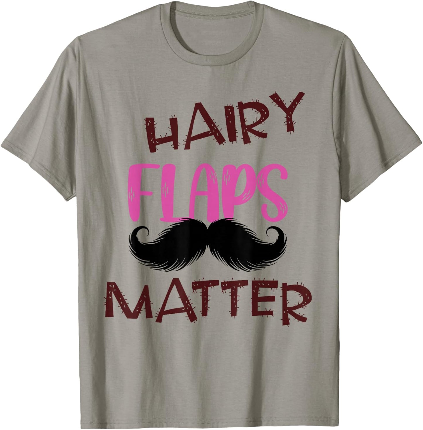 Funny Saying Hairy Flaps Matter Celebrate Body Positivity T-Shirt - T-Shirt | Sand