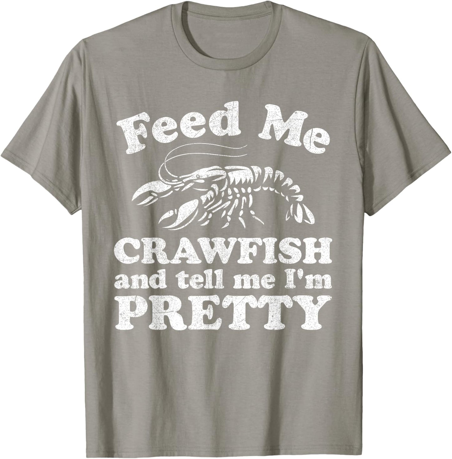 Feed Me Crawfish And Tell Me Im Pretty Funny Boil Mardi Gras T-Shirt - T-Shirt | Sand