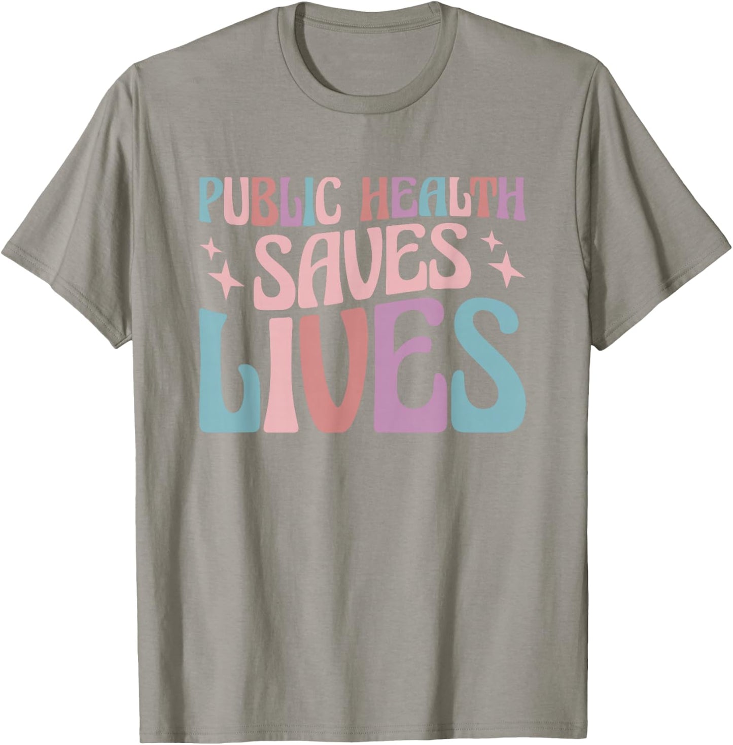 Public Health Saves Lives Health Worker T-Shirt - T-Shirt | Sand
