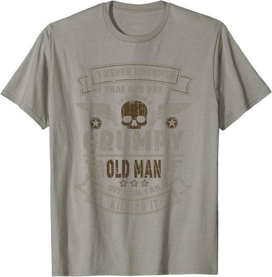 Funny I Never Dreamed Id Be Old And Grumpy T-Shirt - T-Shirt | Sand