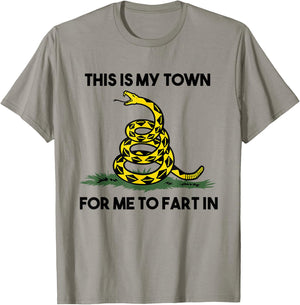 This Is My Town For Me To Fart In Apparel T-Shirt - T-Shirt | Sand