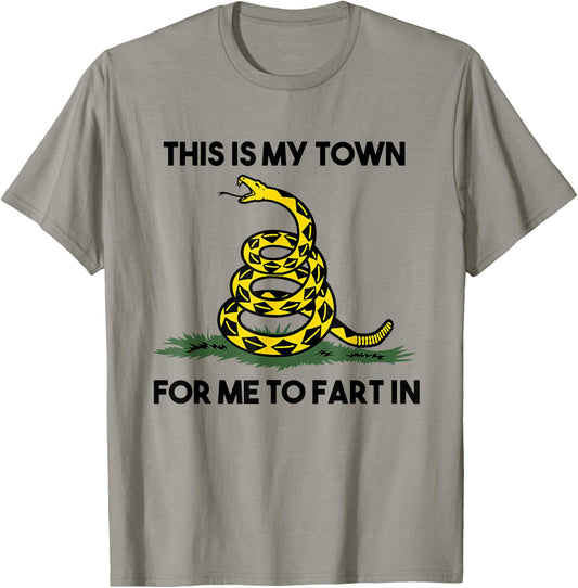 This Is My Town For Me To Fart In Apparel T-Shirt - T-Shirt | Sand