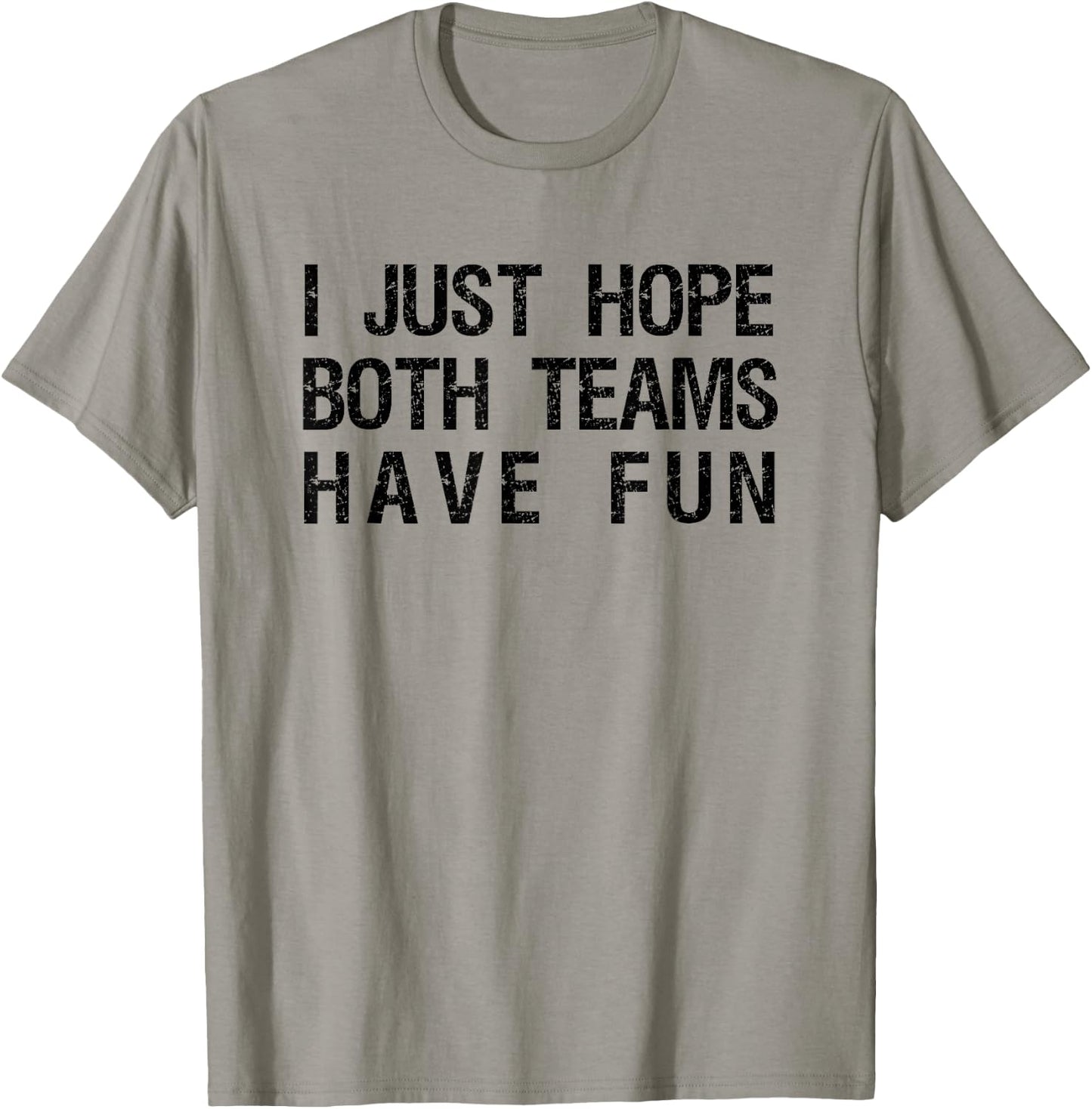 I Just Hope Both Teams Have Fun Funny Sports Team Sayings T-Shirt - T-Shirt | Sand