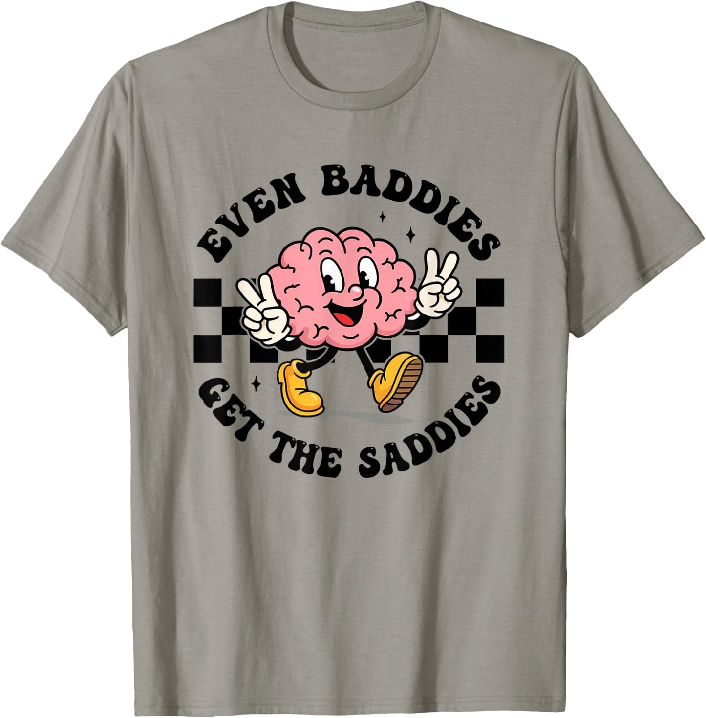 Mental Health Humor Meme Even Baddies Get The Saddies Brain T-Shirt - T-Shirt | Sand