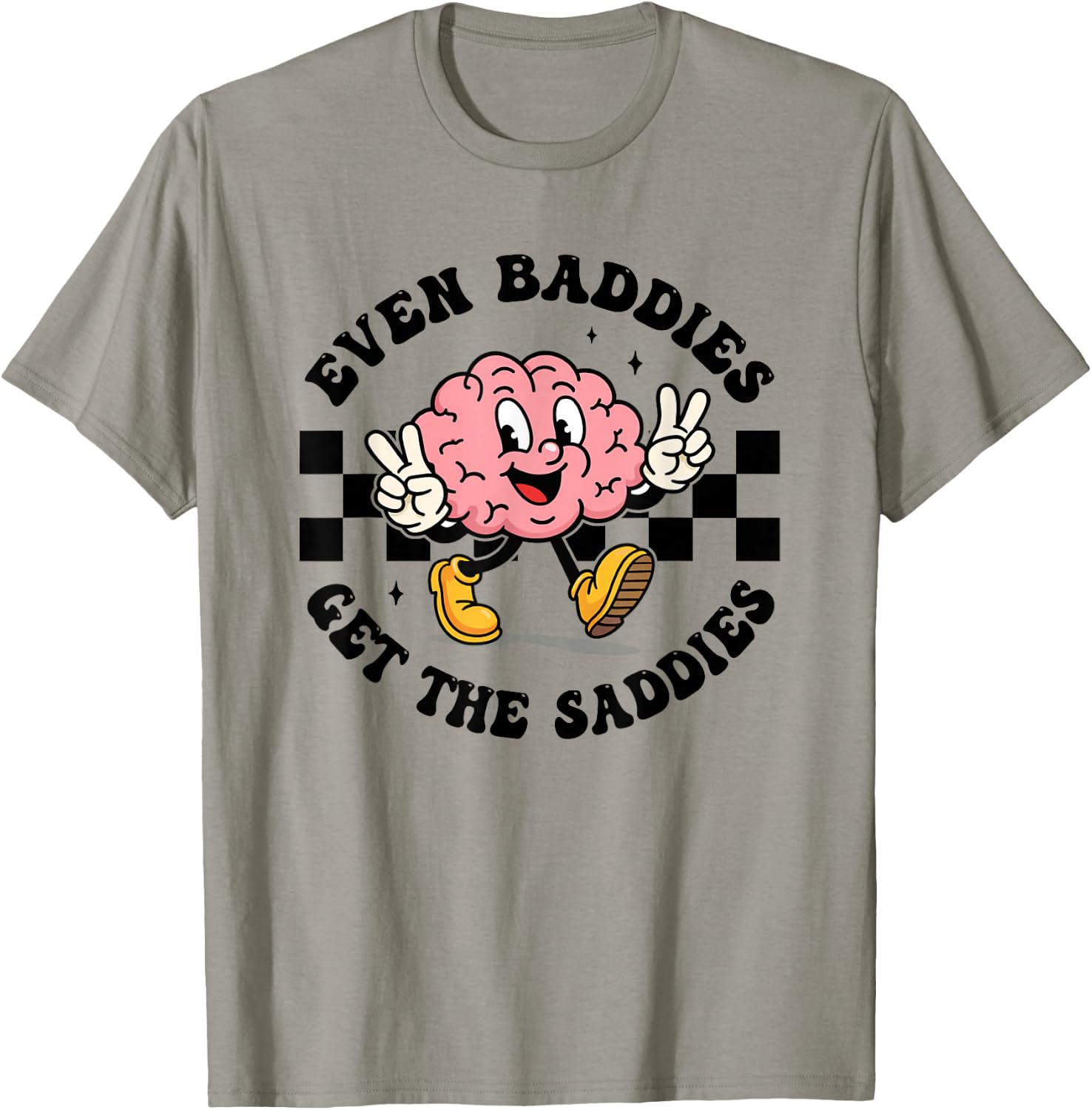 Mental Health Humor Meme Even Baddies Get The Saddies Brain T-Shirt - T-Shirt | Sand