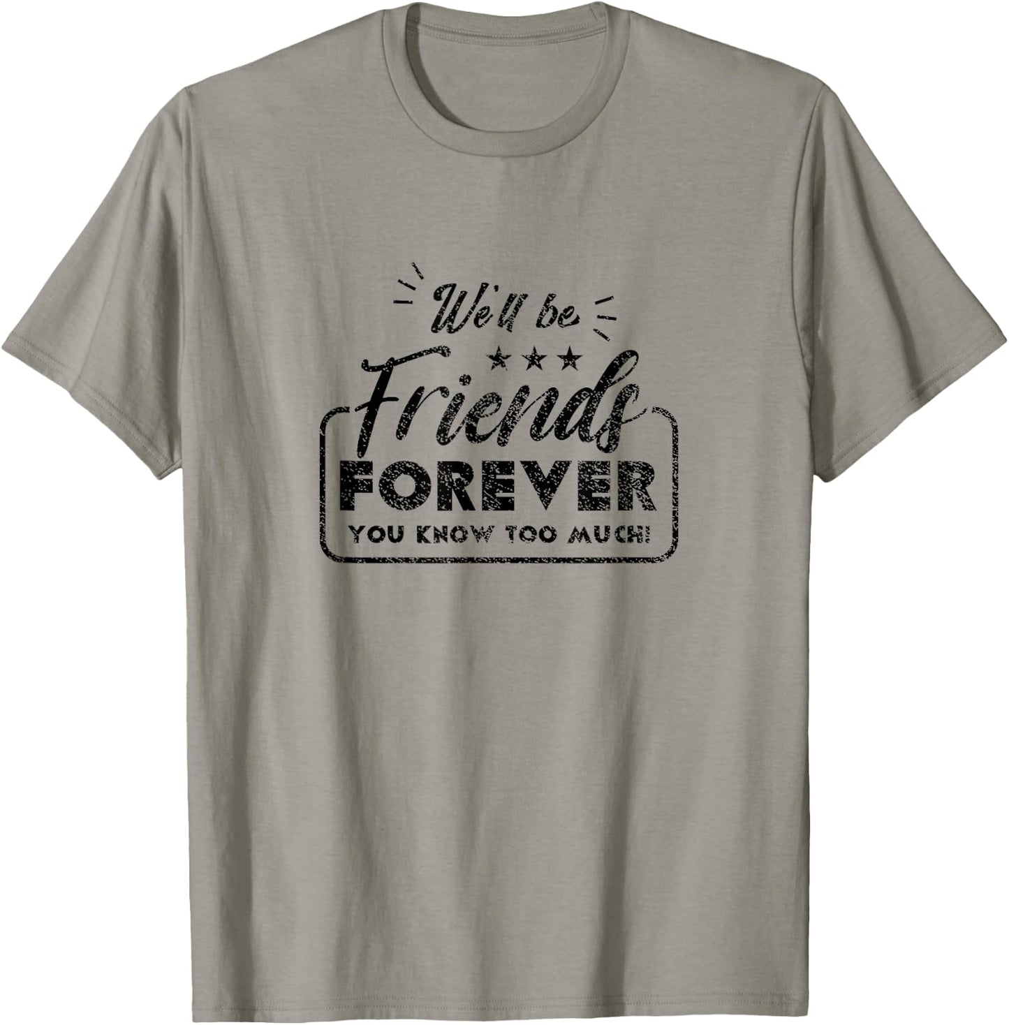 We Will Be Friends Forever Saying Friendship Cute Friend T-Shirt - T-Shirt | Sand