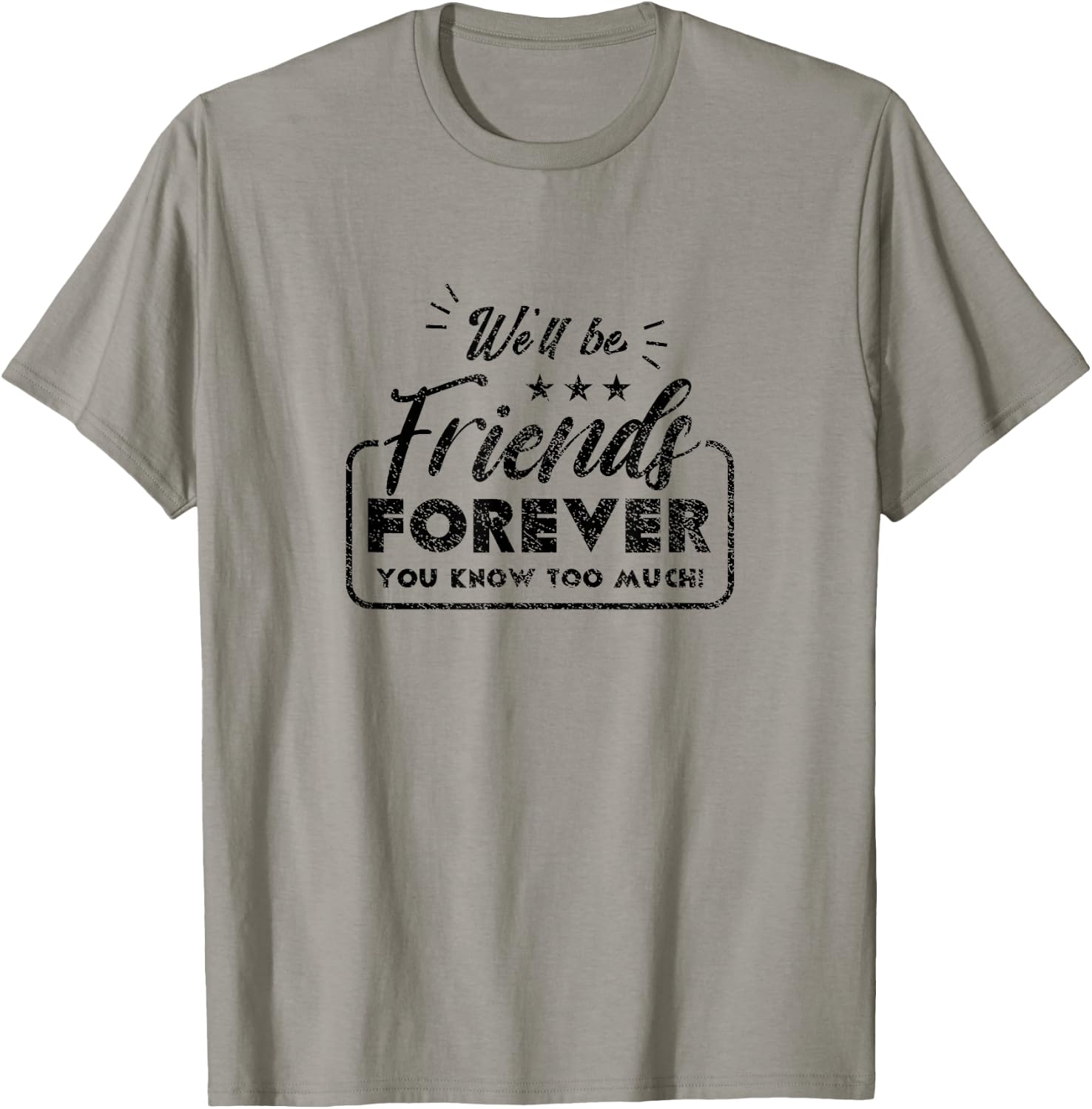 We Will Be Friends Forever Saying Friendship Cute Friend T-Shirt - T-Shirt | Sand