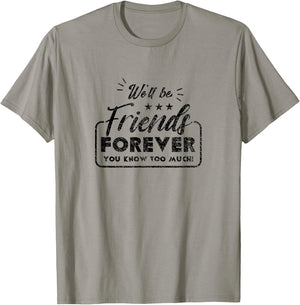 We Will Be Friends Forever Saying Friendship Cute Friend T-Shirt - T-Shirt | Sand