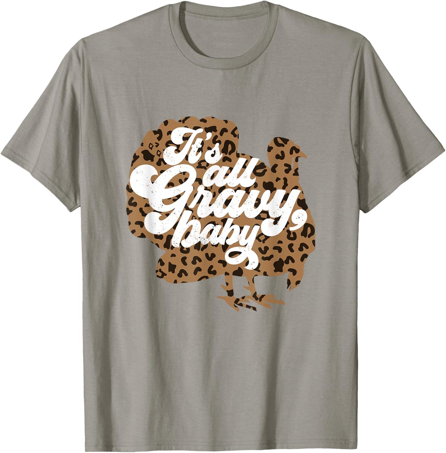 It's All Gravy Baby Leopard Print Turkey Thanksgiving Vibes T-Shirt - T-Shirt | Sand