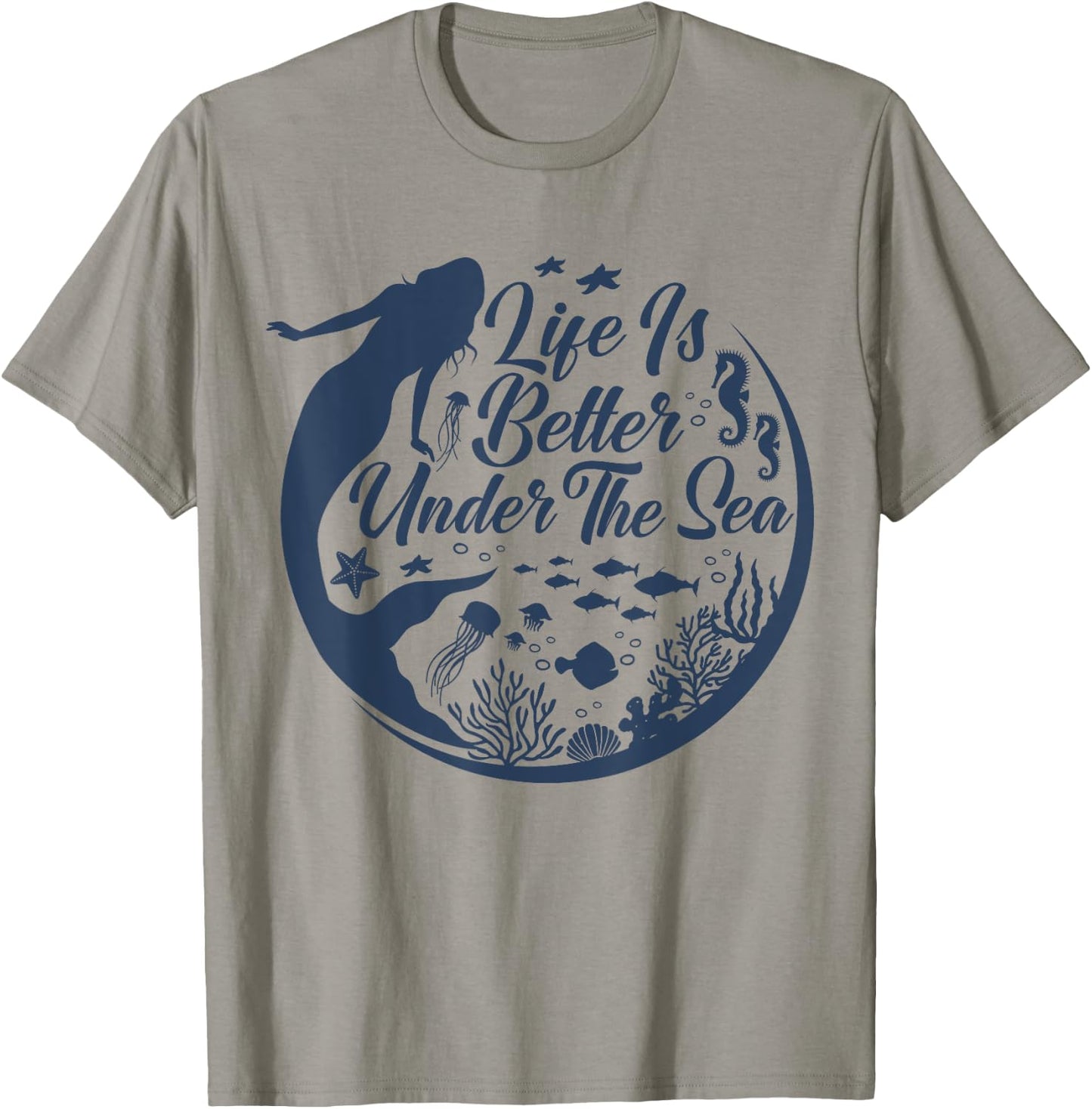 Life Is Better Under The Sea, Funny Mermaid, Swimming T-Shirt - T-Shirt | Sand