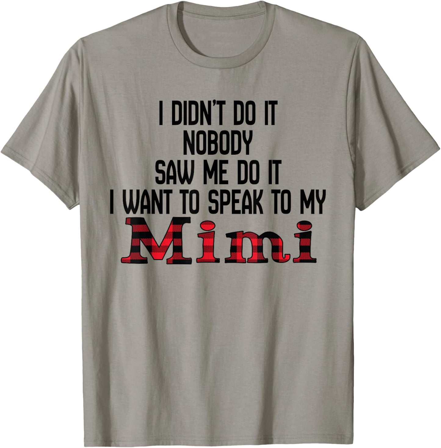 I Didn't Do It Nobody Saw Me Do It Mimi For Grandkids T-Shirt - T-Shirt | Sand