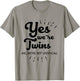 Funny Twins Partner Gift Yes We Are Twins T-Shirt - T-Shirt | Sand