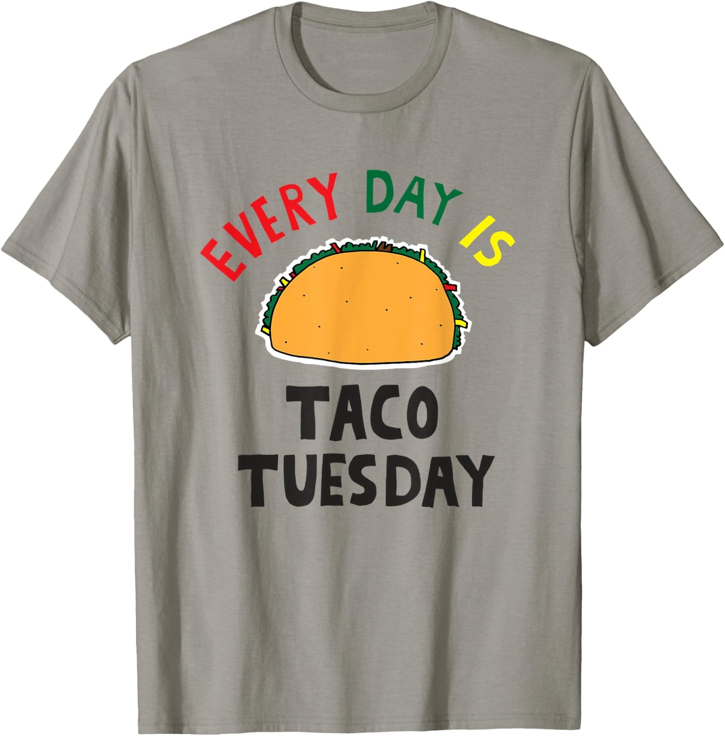 Every Day Is Taco Tuesday T-Shirt - T-Shirt | Sand