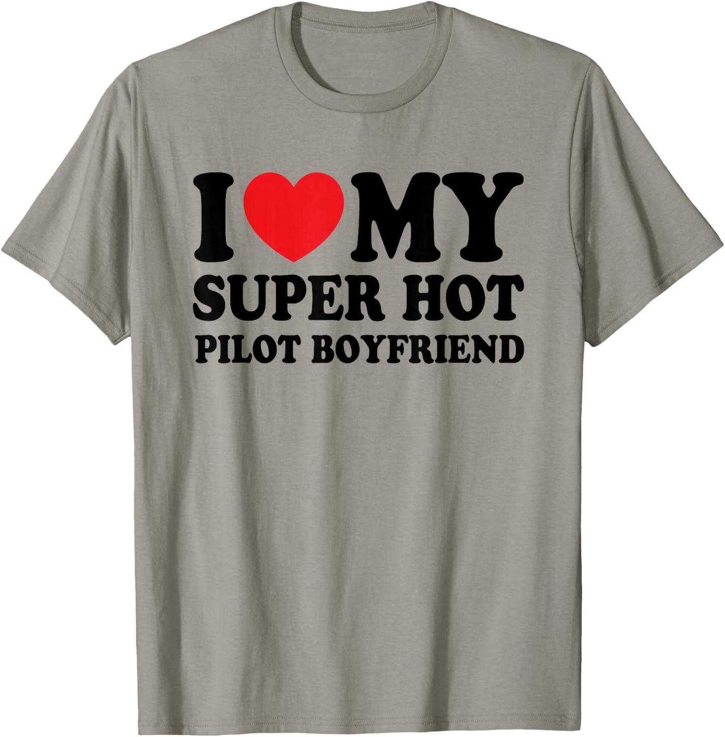 I Love My Super Hot Pilot Boyfriend Funny Girlfriend T-Shirt - T-Shirt | Sand