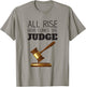 All Rise Here Comes The Judges, for Court Judges, Lawyers T-Shirt - T-Shirt | Sand