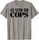 As Seen On Cops (Black) Graphic T-Shirt - T-Shirt | Sand