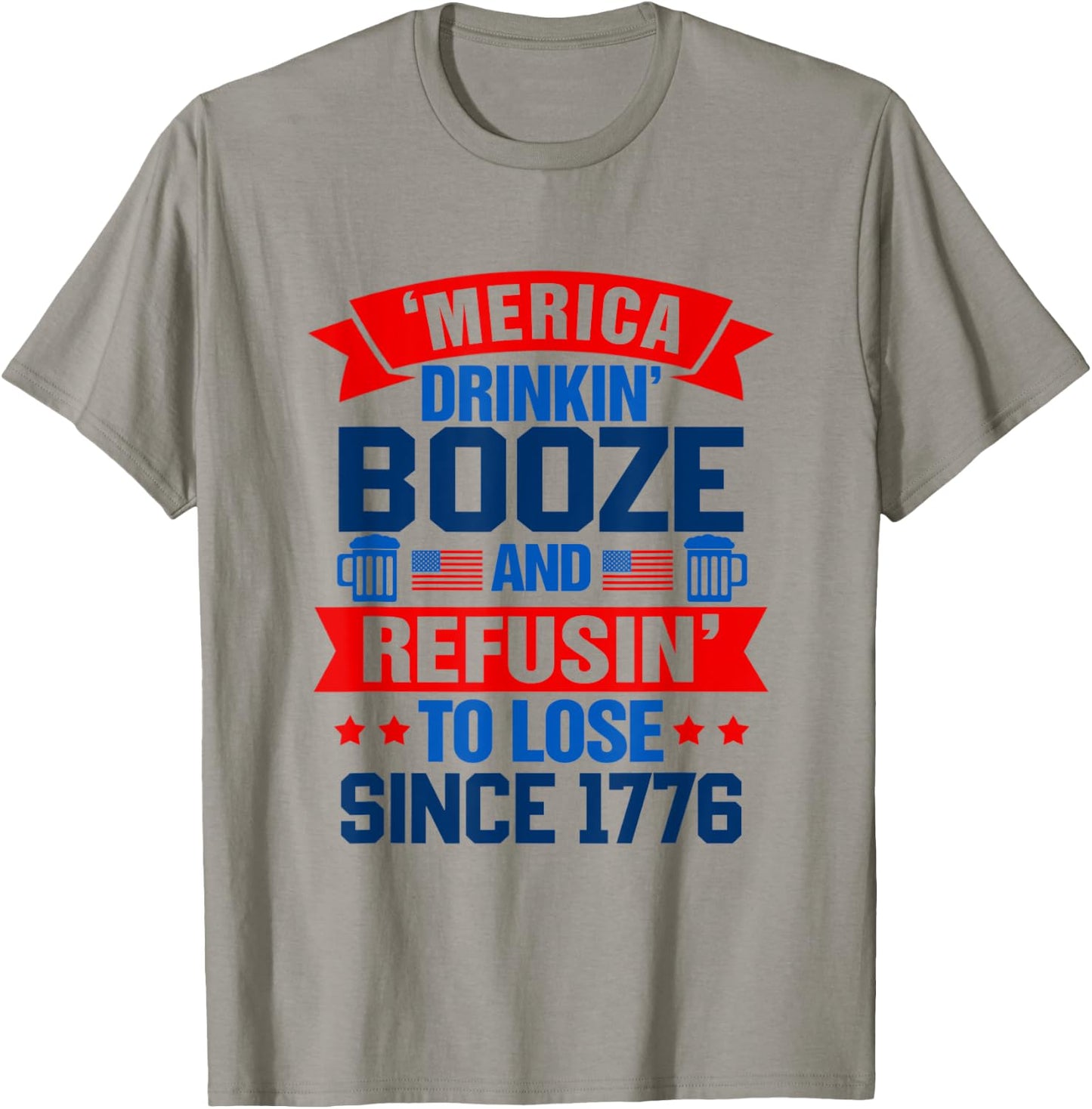 Merica Drinkin' Booze & Refusin' To Lose 4th Of July Drinker Men T-Shirt - T-Shirt | Sand