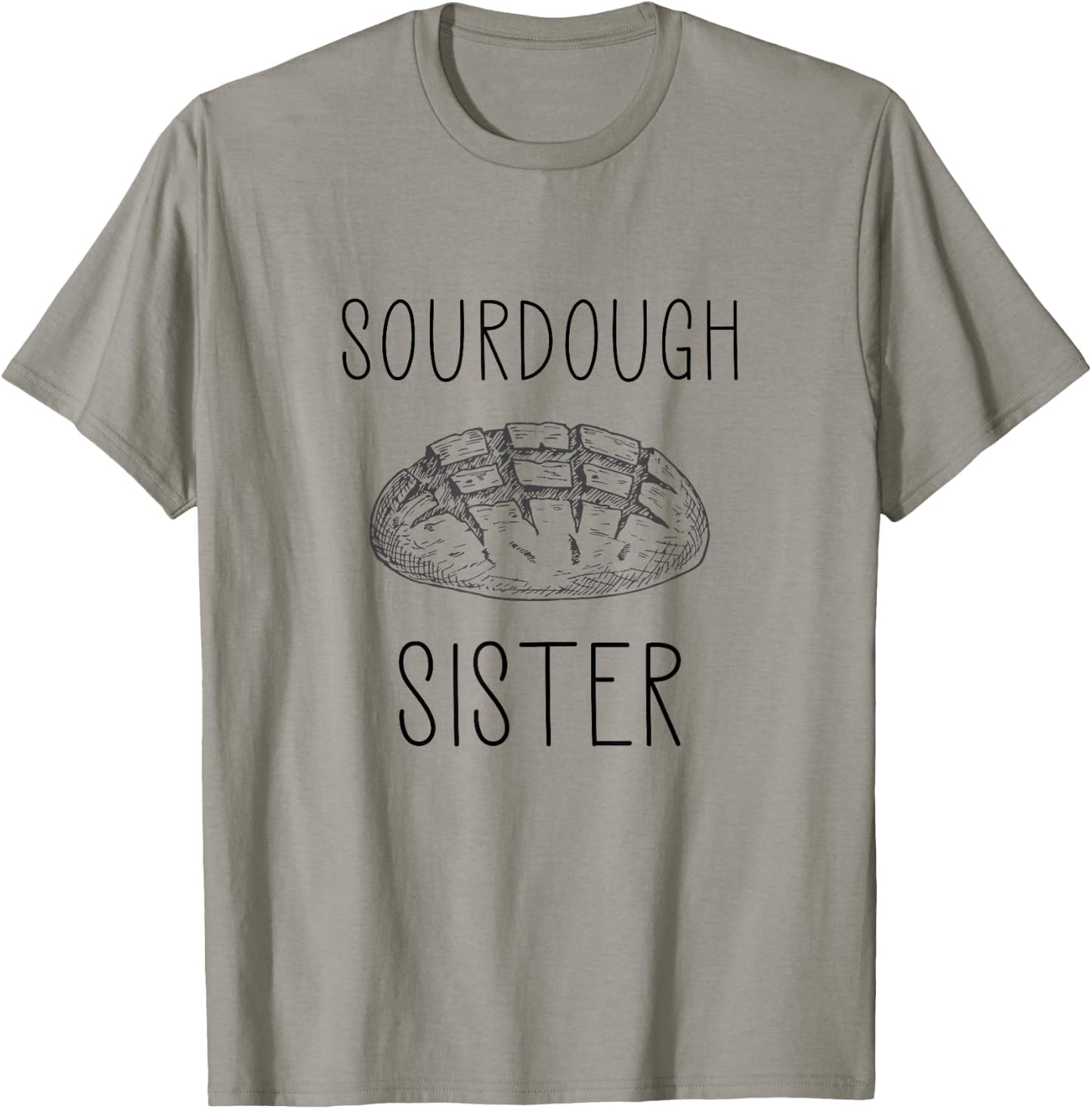 Sourdough Sister For Sourdough Baker T-Shirt - T-Shirt | Sand