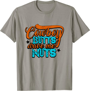 Cowboy Butts Drive Me Nuts Funny Southern Girls Country Life T-Shirt - T-Shirt | Sand