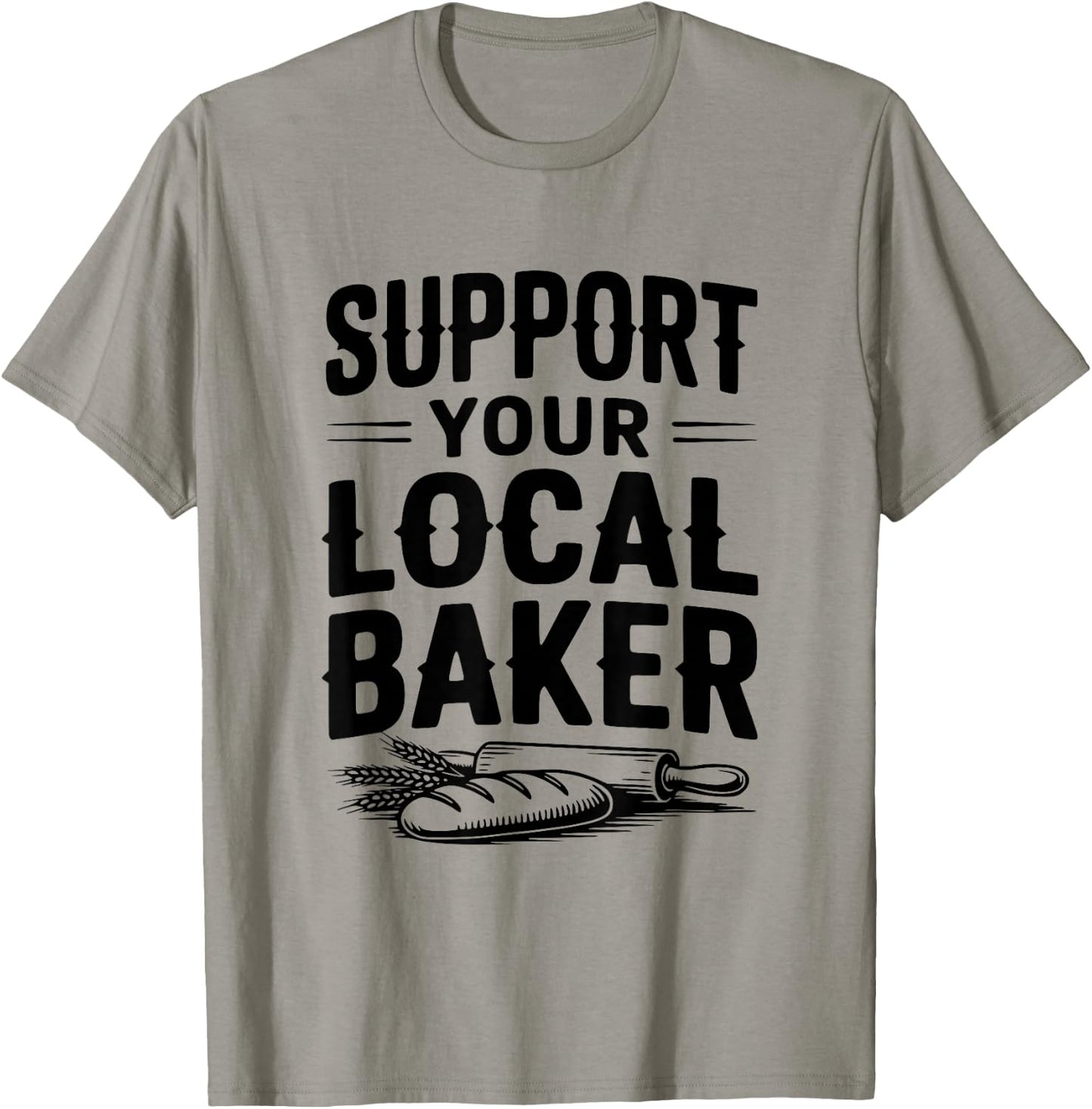Support Your Local Baker Awesome for Baking Lovers T-Shirt - T-Shirt | Sand
