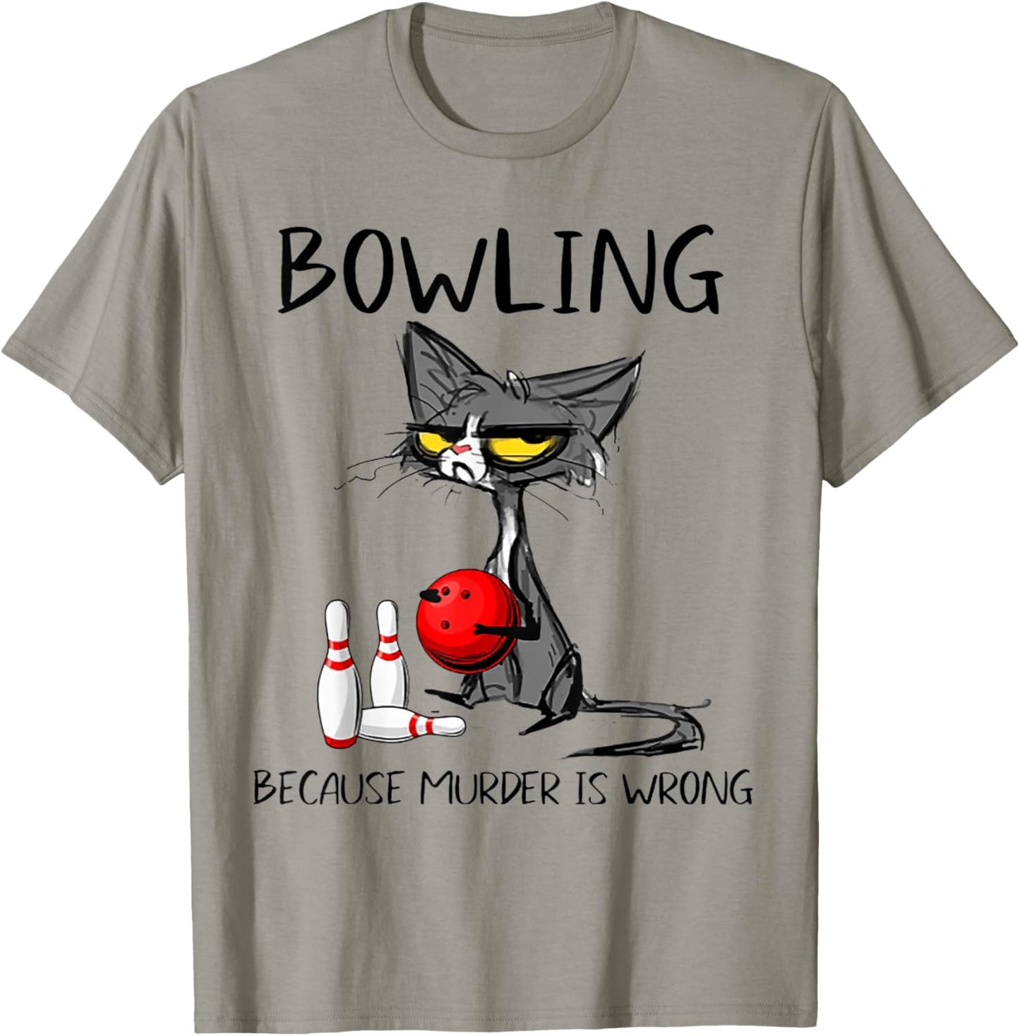 Bowling Because Murder Is Wrong Funny Cat T-Shirt - T-Shirt | Sand
