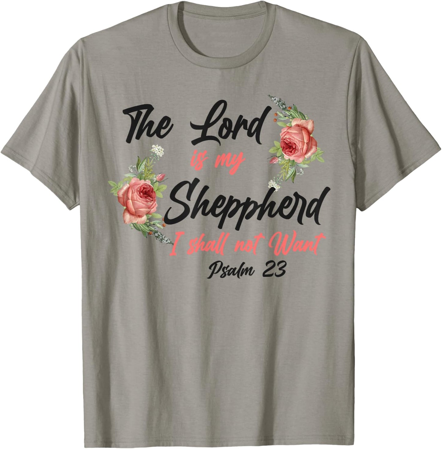 Christian Bible Verse Quote Rose Flower Psalm 23 T-Shirt - T-Shirt | Sand
