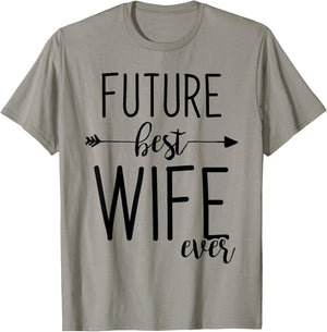 Future Best Wife Ever | Wife To Be Fiancee T-Shirt - T-Shirt | Sand