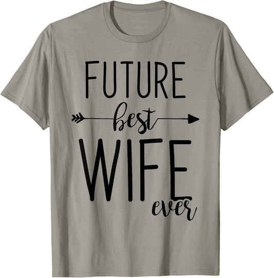 Future Best Wife Ever | Wife To Be Fiancee T-Shirt - T-Shirt | Sand