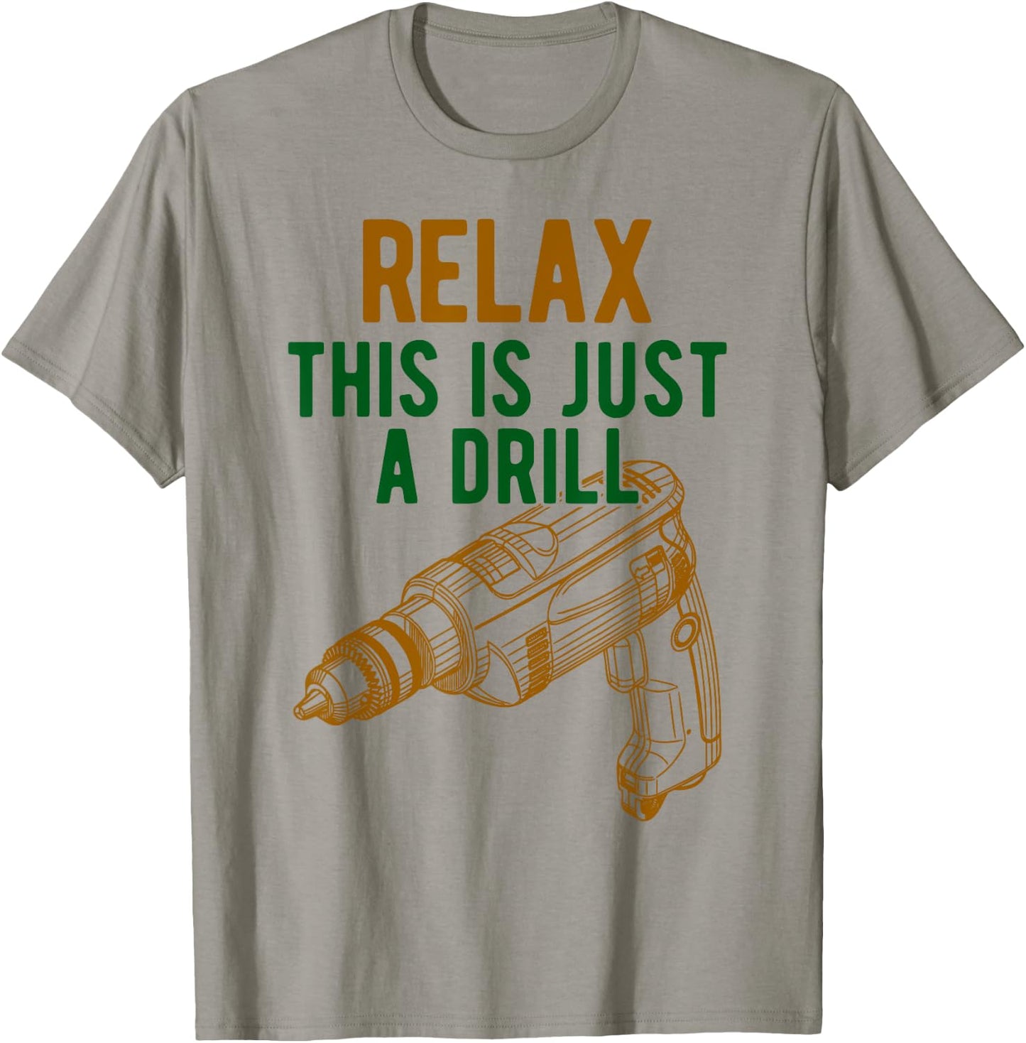 Relax, This is just a drill - Don't Panic - Power drill T-Shirt - T-Shirt | Sand