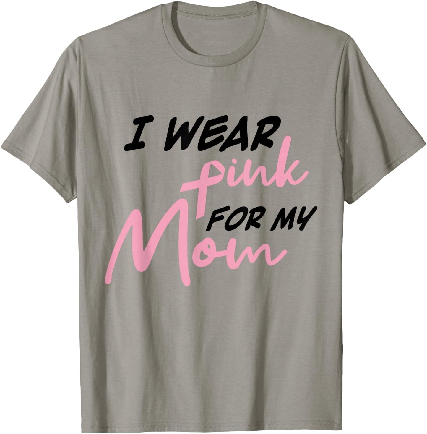 I Wear Pink For My Mom Breast Cancer Awareness T-Shirt - T-Shirt | Sand