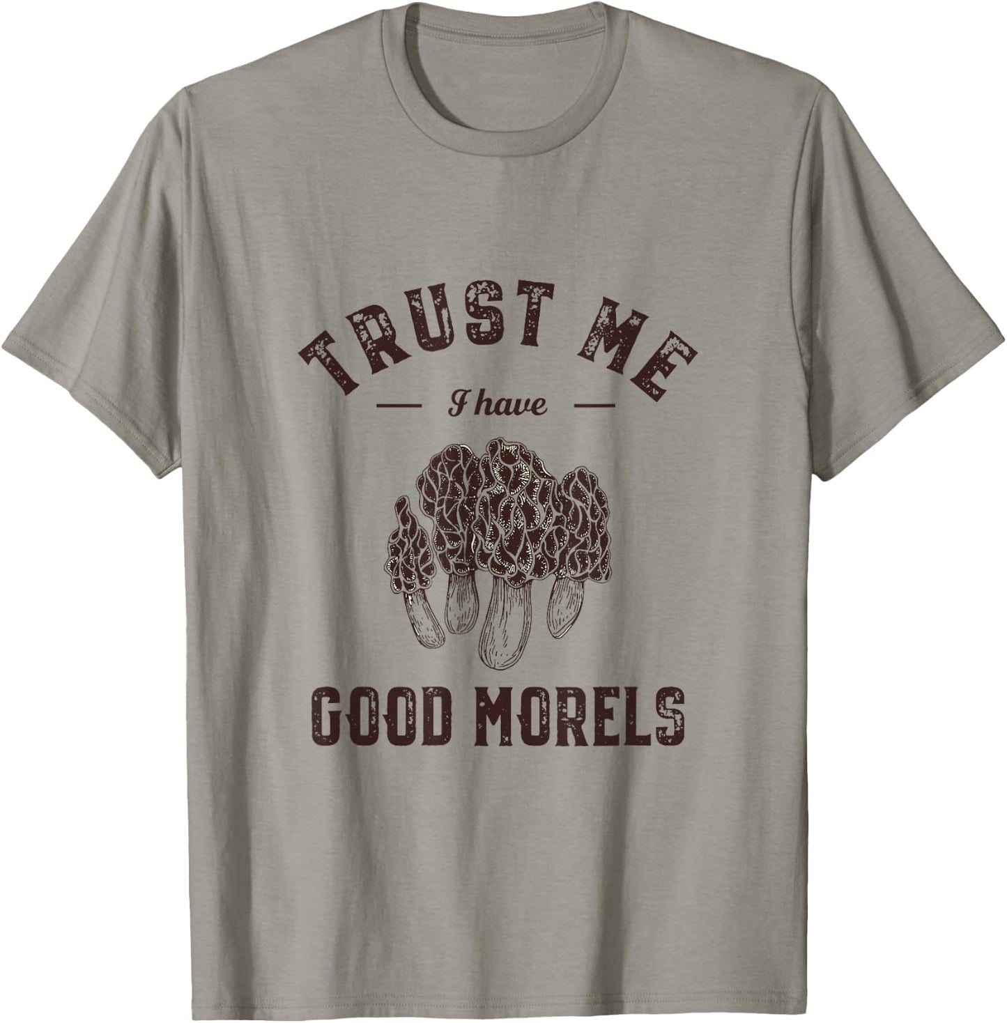Trust Me I Have Good Morels Funny Mushroom Gathering Pun T-Shirt - T-Shirt | Sand