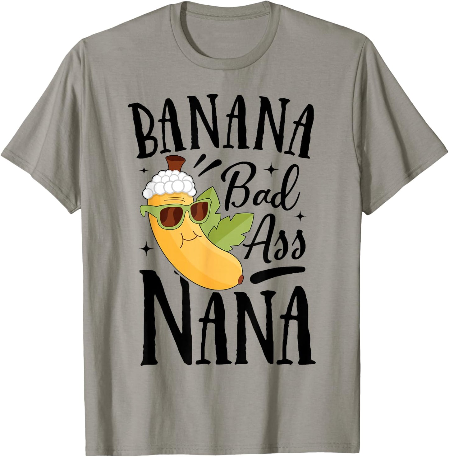 Banana Bad Ass Nana Grandma Grandma Funny Mother's Day T-Shirt - T-Shirt | Sand