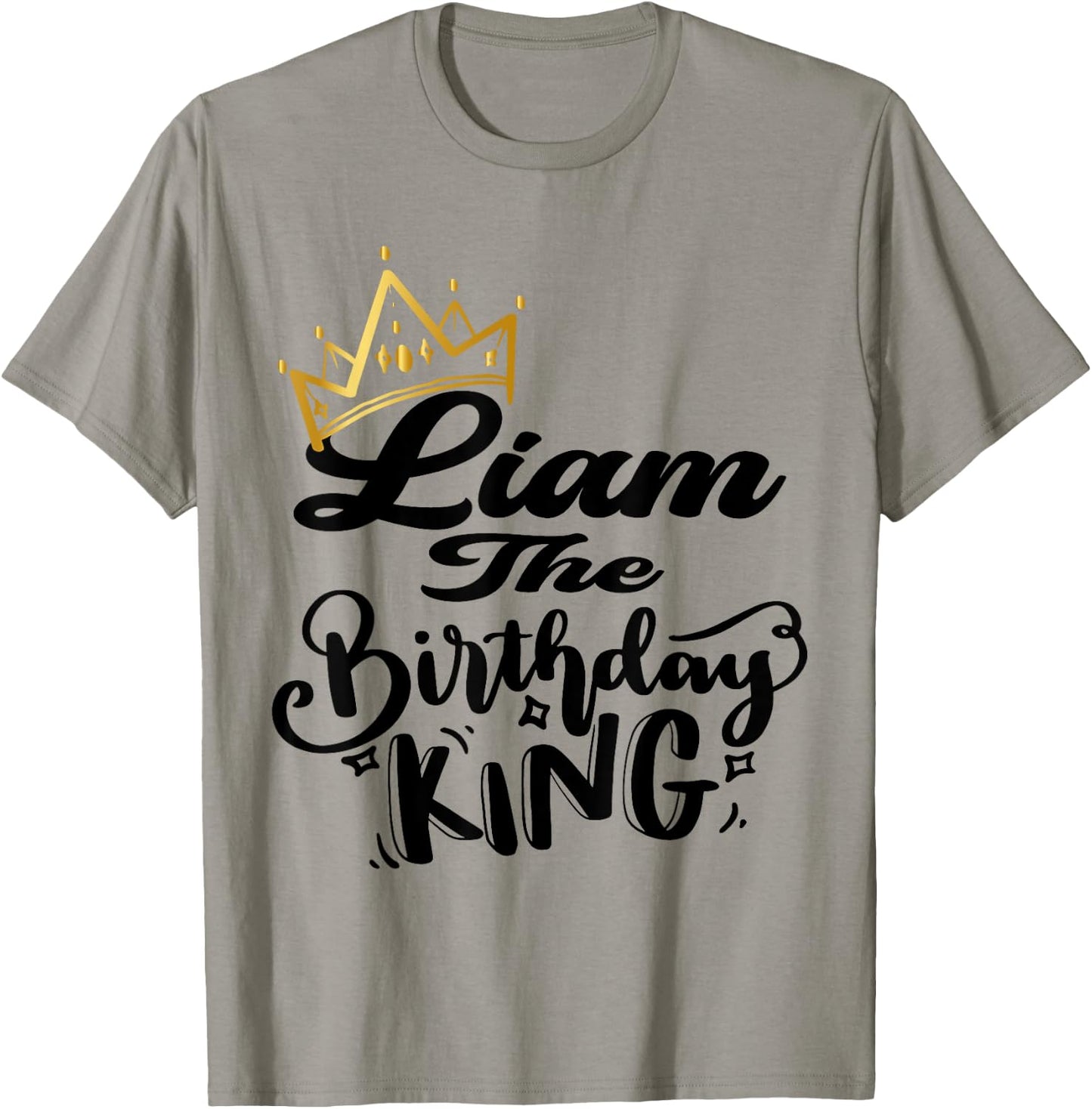 Liam The Birthday King Happy Birthday Shirt Men Boys Teens T-Shirt - T-Shirt | Sand