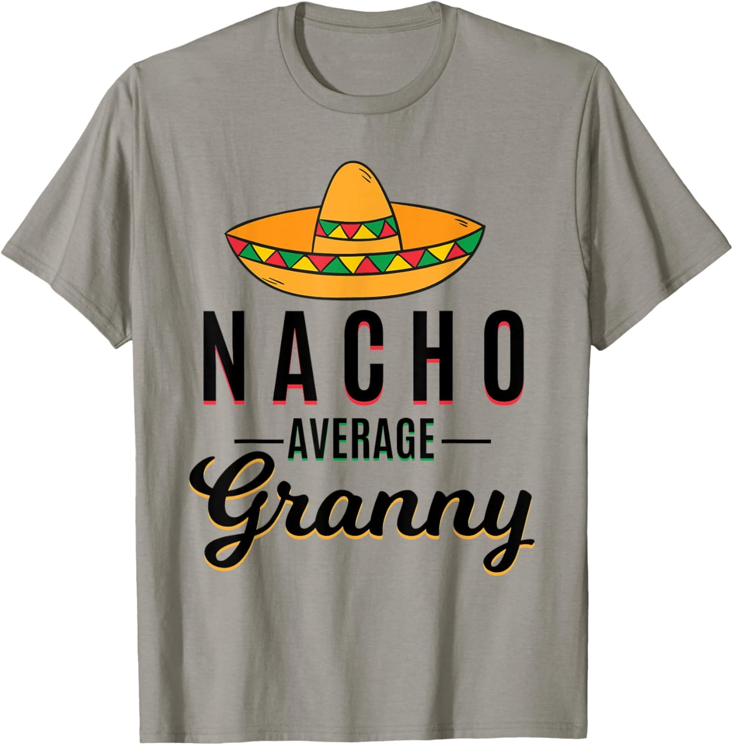 Nacho Average Granny Cinco De Mayo Mexican Fiesta Sombrero T-Shirt - T-Shirt | Sand