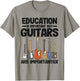 Education Is Important But Guitars Are Importanter Guitar T-Shirt - T-Shirt | Sand