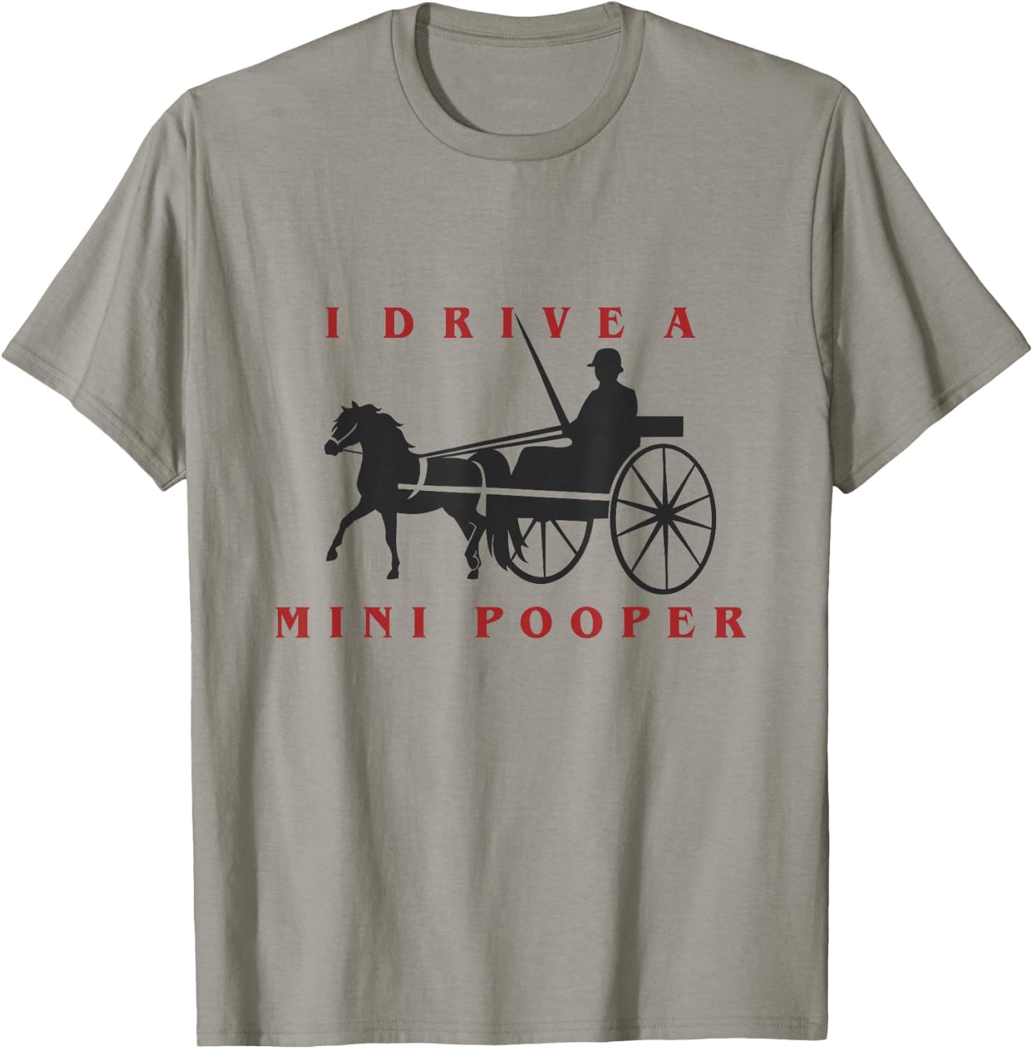 I Drive a Mini Pooper | Miniature Horse Driving T-Shirt - T-Shirt | Sand
