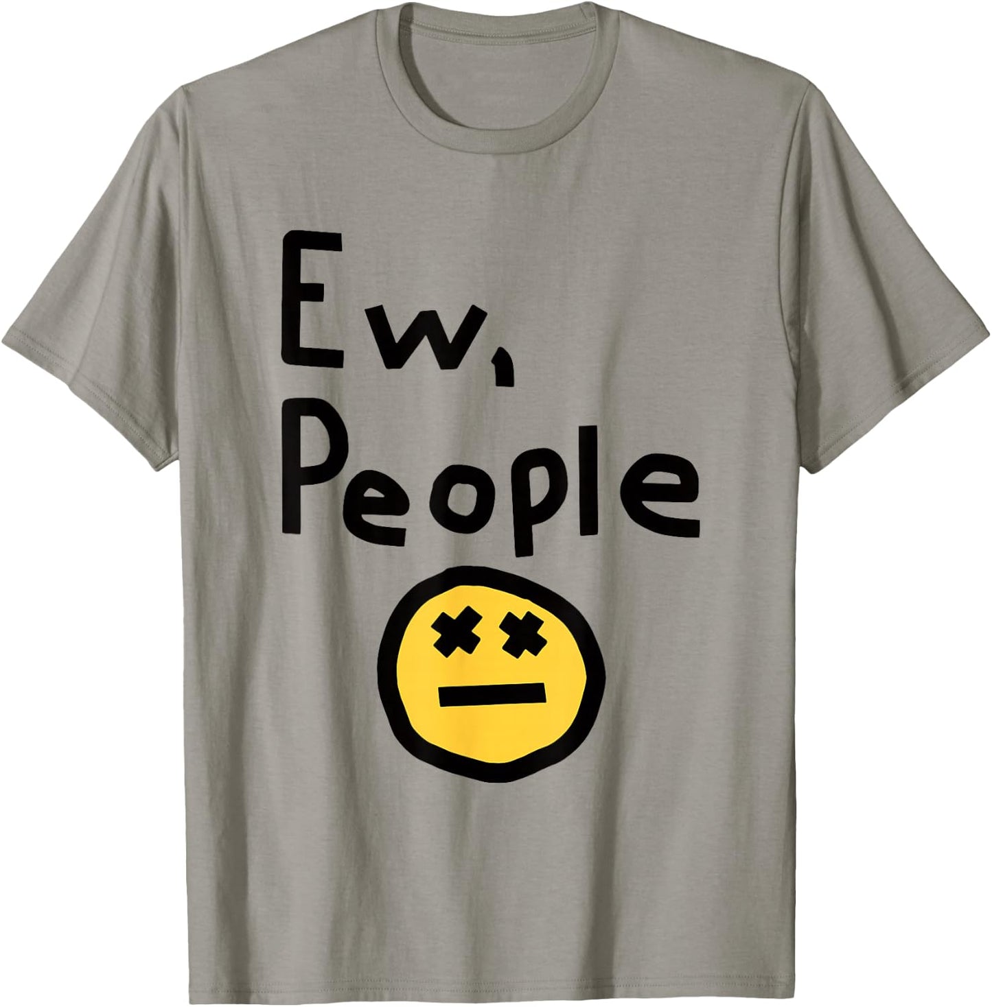 Ew People Joke Funny Sarcastic T-Shirt - T-Shirt | Sand