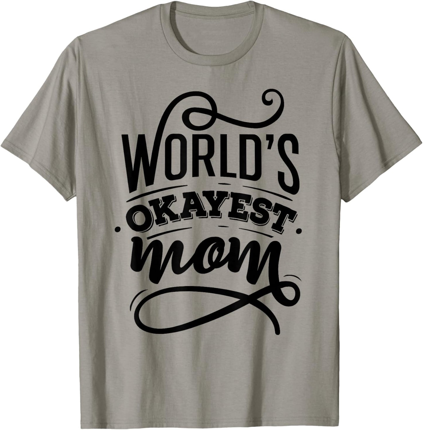 Worlds Okayest Mom Shirt - Mom Shirt With Sayings T-Shirt - T-Shirt | Sand