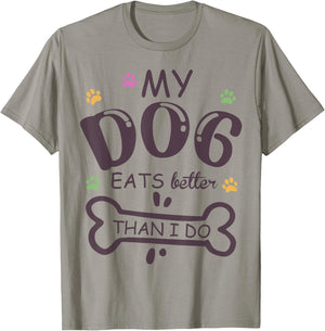 Funny Dog Lover My Dog Eats Better Than I Do Animal Squad T-Shirt - T-Shirt | Sand