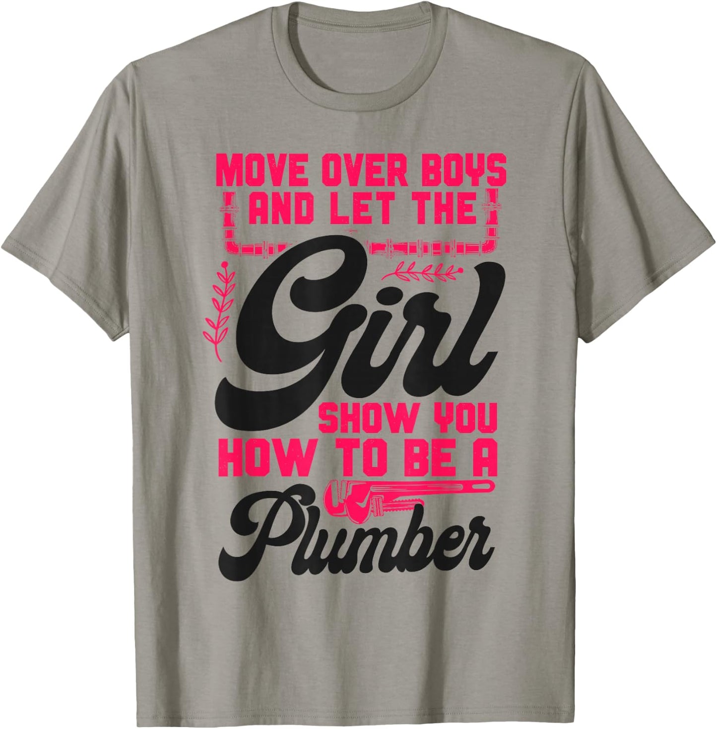 Plumbing Plumber Female Move Over Boys And Let The Girl Show T-Shirt - T-Shirt | Sand